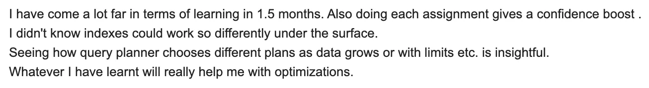 Learner says they have come far in 1.5 months, learning how indexes work underneath and how the query planner changes plans as data grows